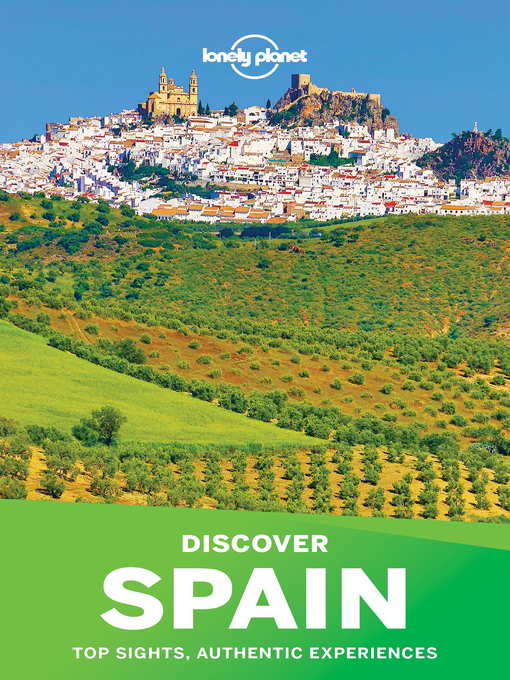 Title details for Lonely Planet Discover Spain 6 by Lonely Planet;Anthony Ham;Gregor Clark;Duncan Garwood;Catherine Le Nevez;John Noble;Brendan Sai... - Available
